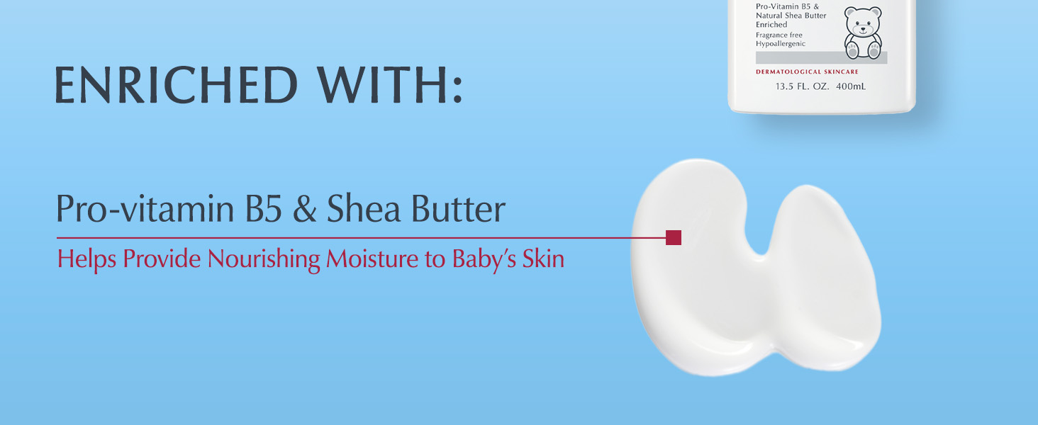 Enriched with Pro-Vitamin B5 & Shea Butter. Helps provide nourishing moisture to baby's skin.