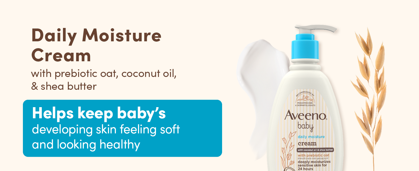 Daily Moisture Baby Cream with prebiotic oat, coconut oil, shea butter helps keep skin feeling soft